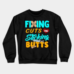 Fixing Cuts And Sticking Butts Nursing Tee Funny RN Nurse Crewneck Sweatshirt